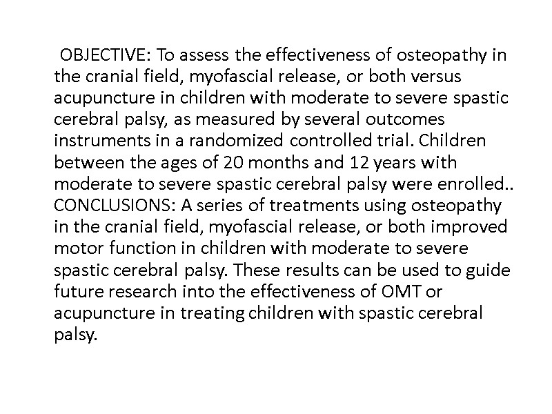 OBJECTIVE: To assess the effectiveness of osteopathy in the cranial field, myofascial release, or